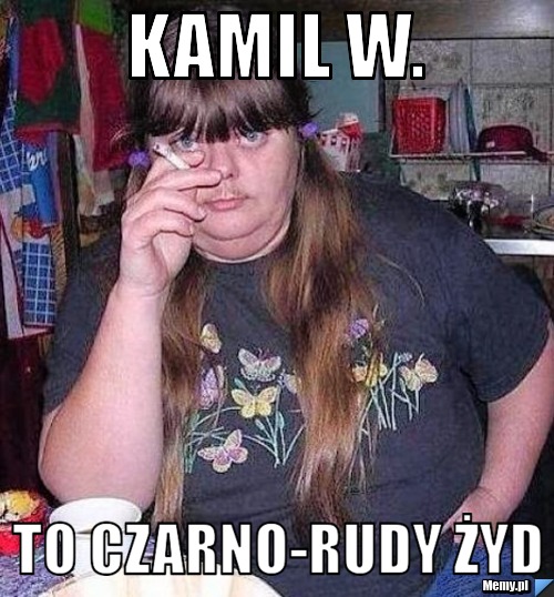 Kamil W. To czarno-rudy żyd