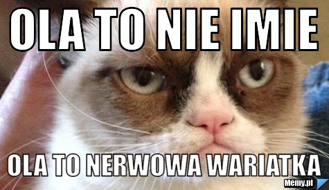 Ola to nie imie Ola to nerwowa wariatka 
