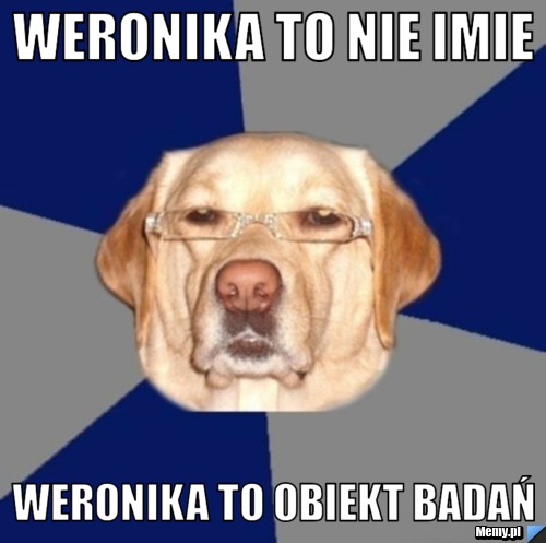 Weronika to nie imie Weronika to obiekt badań
