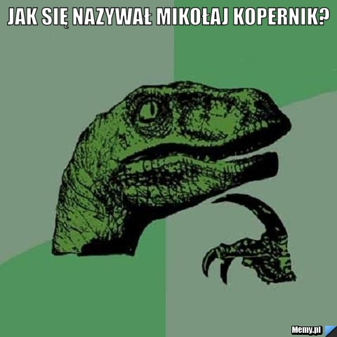 Jak się nazywał Mikołaj Kopernik? 
