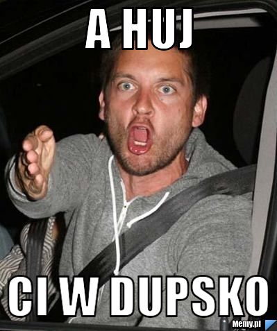 A Huj  Ci W dupsko