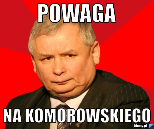 Powaga Na Komorowskiego 
