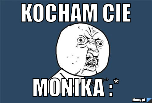 Kocham cie Monika :*