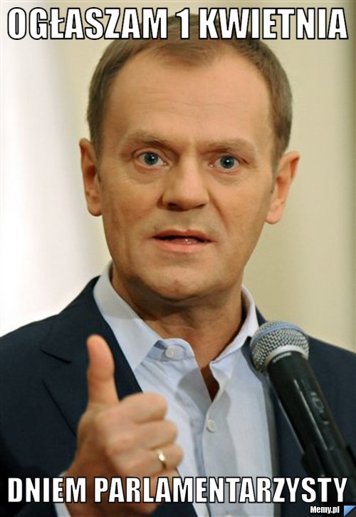 Ogłaszam 1 kwietnia dniem parlamentarzysty