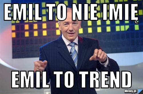 Emil to nie imię Emil to trend