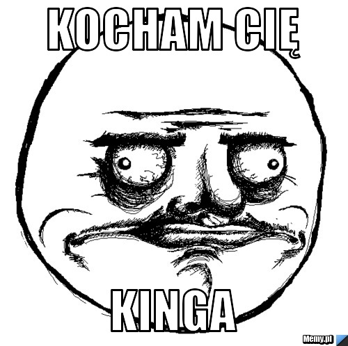 Kocham cię kinga