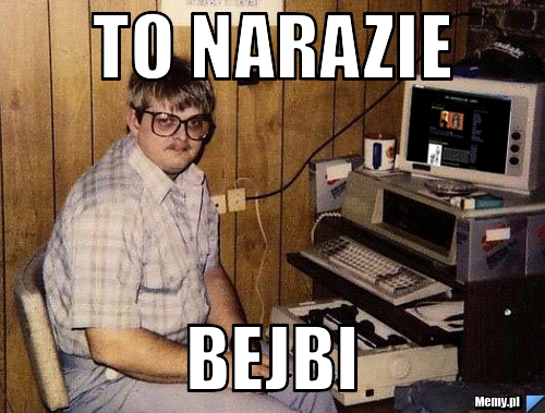 To narazie bejbi