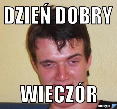 Dzień dobry wieczór