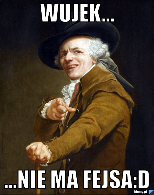 Wujek... ...nie ma fejsa:D