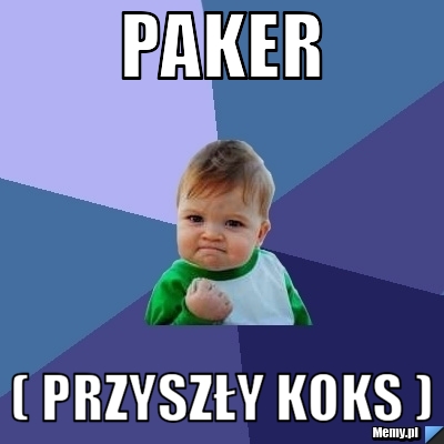 Paker ( przyszły koks )