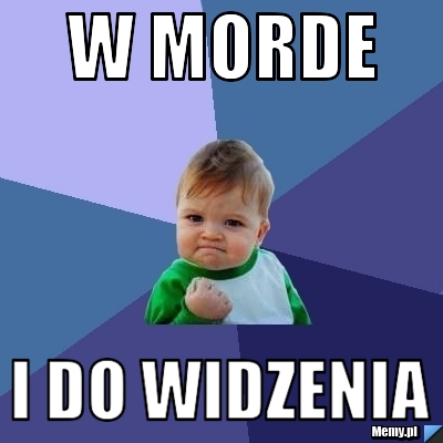 W morde i do widzenia