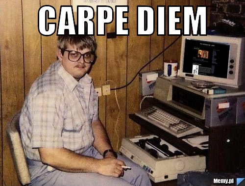 Carpe diem 