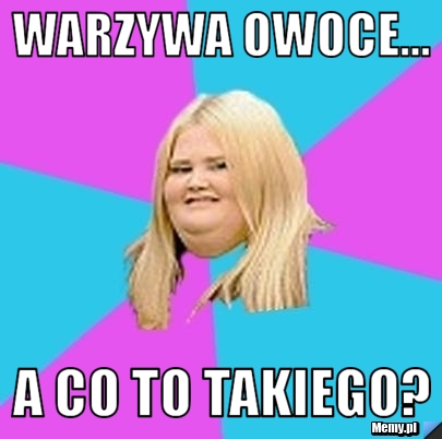 Warzywa owoce... a co to takiego?