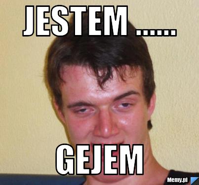 Jestem ...... gejem