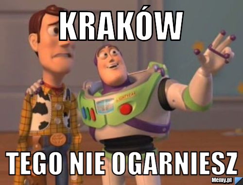 Kraków tego nie ogarniesz