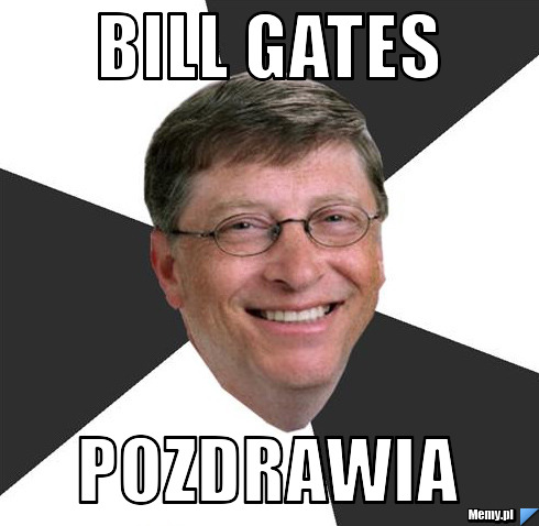 Bill Gates Pozdrawia