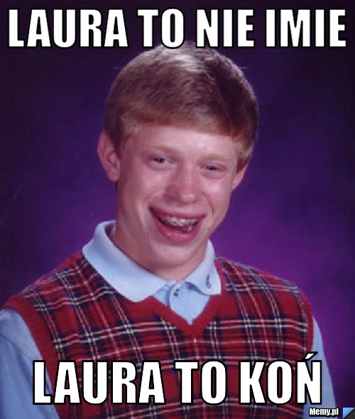 Laura to nie imie Laura to koń