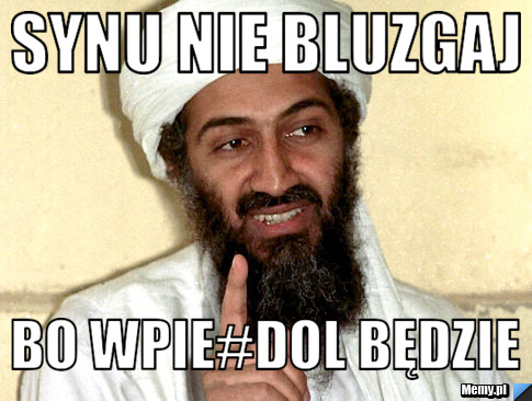 Synu Nie Bluzgaj Bo wpie#dol będzie