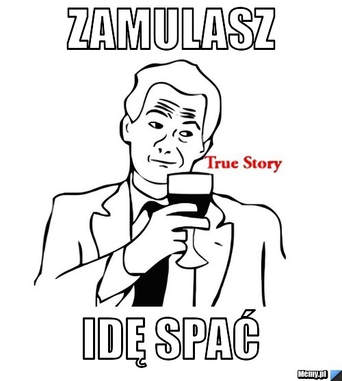 Zamulasz Idę spać
