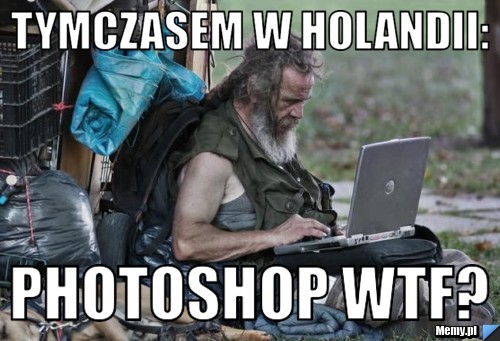 TYMCZASEM W HOLANDII: PHOTOSHOP WTF?