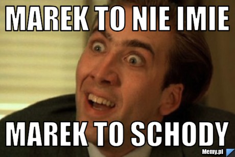Marek to nie imie marek to schody