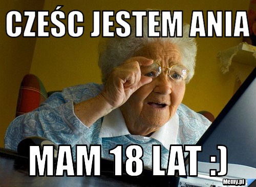 CZEŚC JESTEM ANIA  MAM 18 LAT :) 