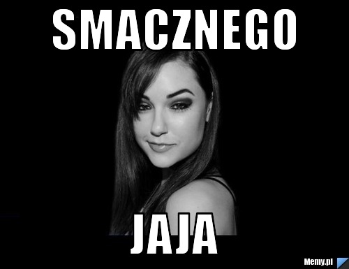 Smacznego  jaja 
