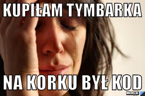 Kupiłam Tymbarka Na korku był kod