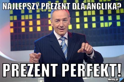 Najlepszy prezent dla anglika? Prezent perfekt!