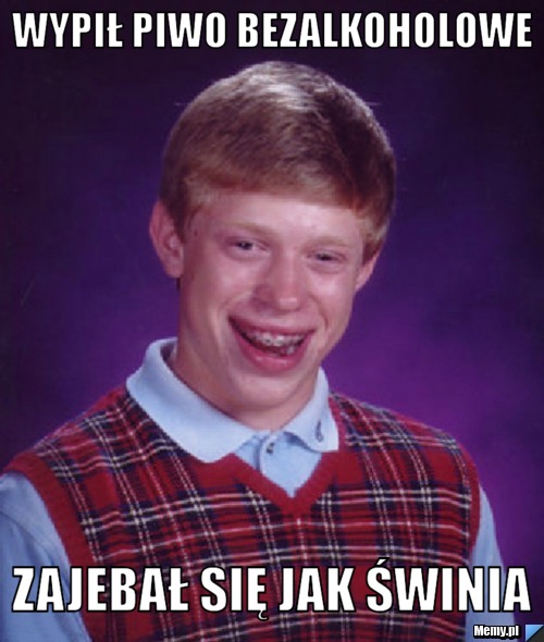 Wypił piwo bezalkoholowe zajebał się jak świnia 