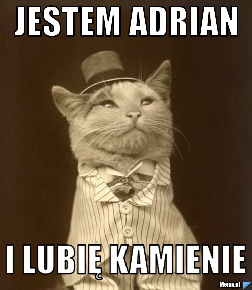 JESTEM ADRIAN I LUBIĘ KAMIENIE
