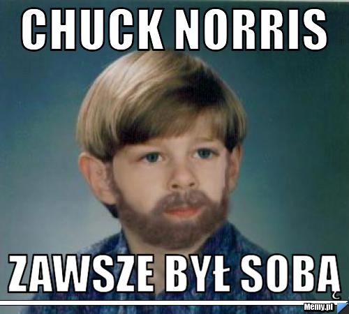 Chuck norris zawsze był sobą