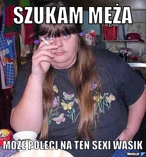 Szukam męża  może poleci na ten sexi wąsik