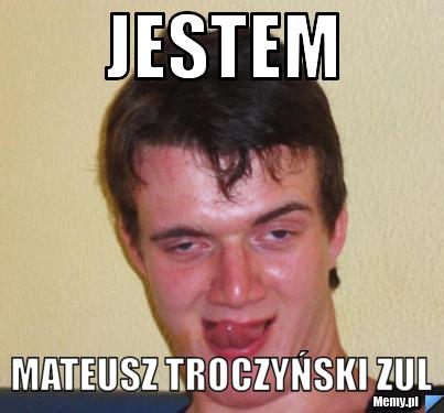 Jestem  Mateusz Troczyński zul