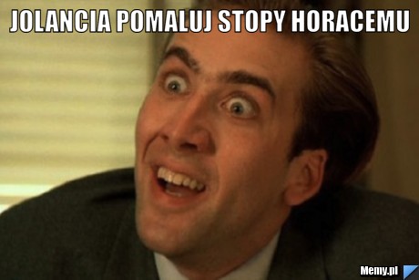 Jolancia pomaluj stopy Horacemu  