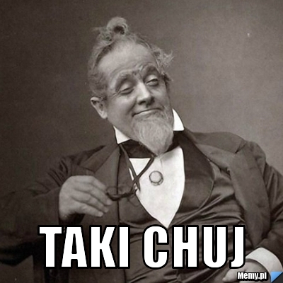  taki chuj 