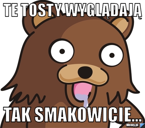 TE TOSTY WYGLĄDAJĄ TAK SMAKOWICIE...