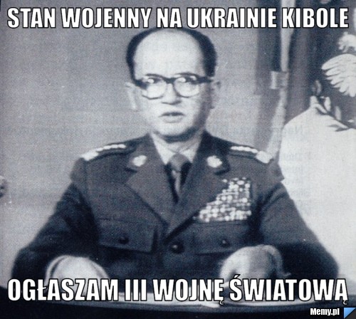 Stan wojenny na ukrainie kibole ogłaszam iii wojnę światową