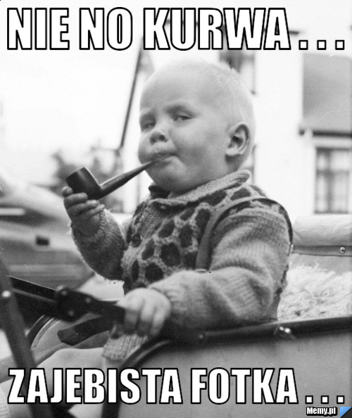 Nie no kurwa . . .  zajebista fotka . . . 