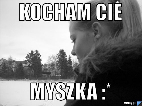 Kocham cie  myszka :*