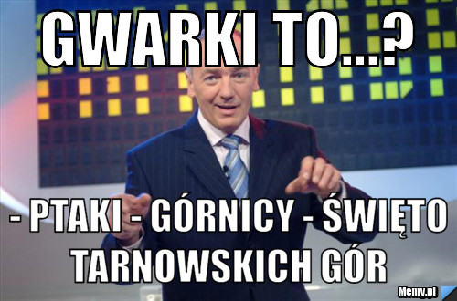 Gwarki to...? - Ptaki - górnicy - święto Tarnowskich Gór 