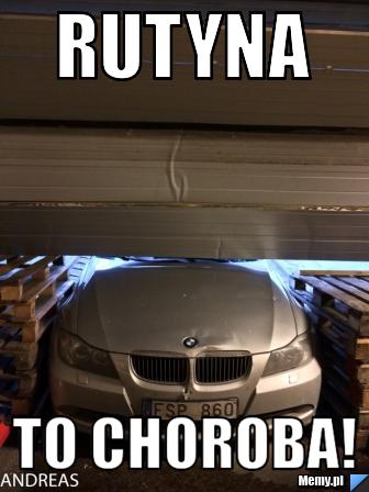 Rutyna to choroba!
