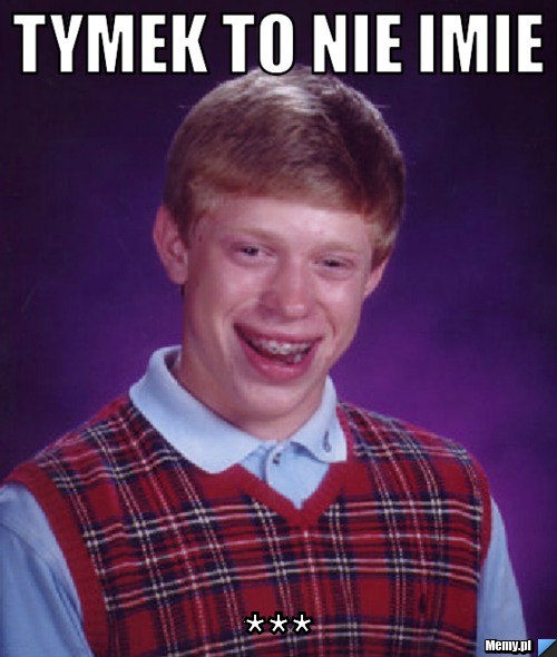 TYMEK TO NIE IMIE  TYMEK TO RUDY PEDOFIL