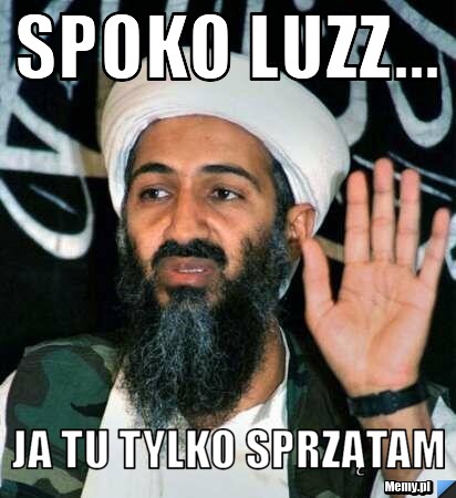 SPOKO LUZZ... JA TU TYLKO SPRZĄTAM