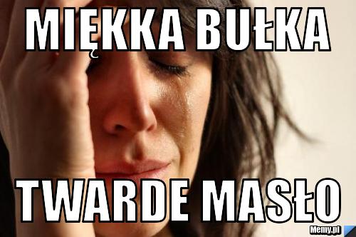 MIĘKKA BUŁKA TWARDE MASŁO