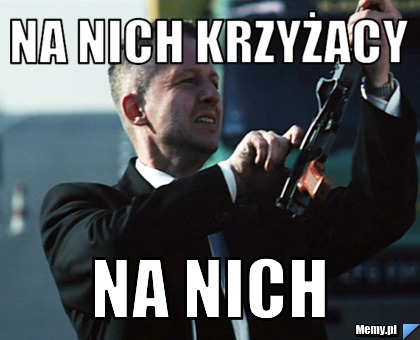 Na nich Krzyżacy  na nich