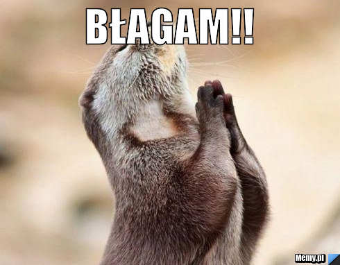 Błagam!! 