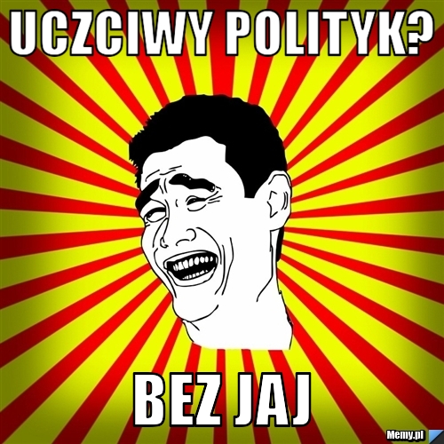 UCZCIWY POLITYK? BEZ JAJ