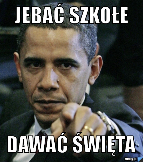 JEBAĆ SZKOŁE DAWAĆ ŚWIĘTA