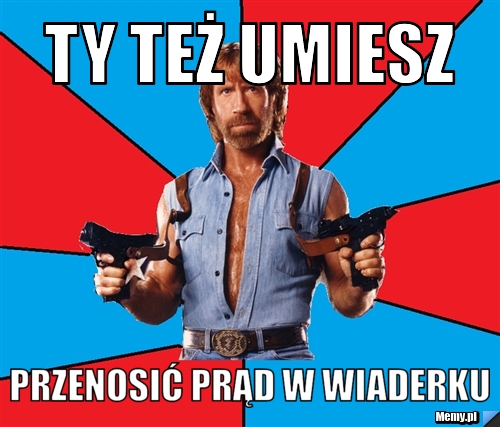 Ty też umiesz  przenosić prąd w wiaderku